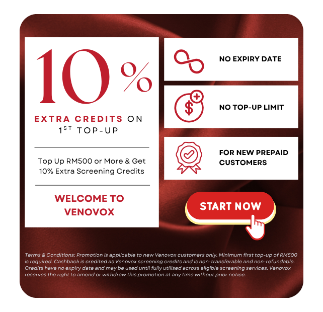 Welcome to Venovox: 10% extra screening credits on your first top-up of RM500 or more